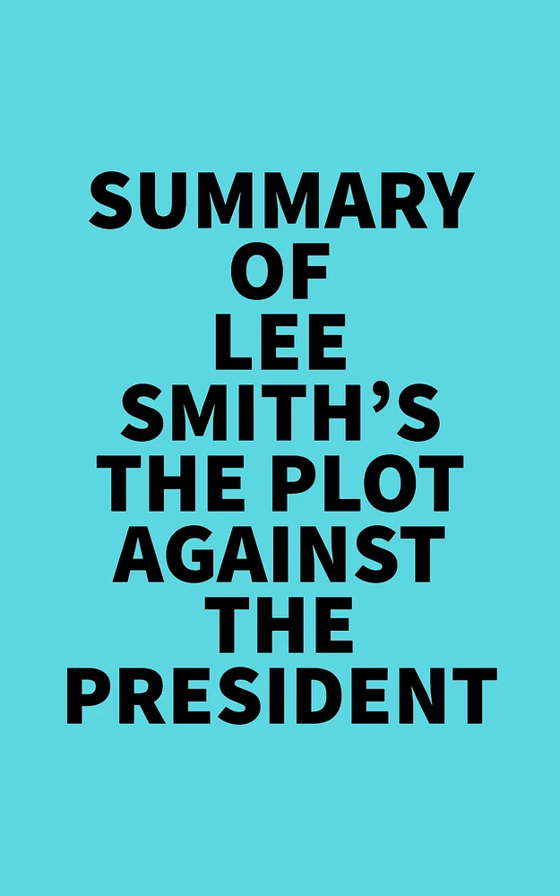 Summary of Lee Smith's The Plot Against the President