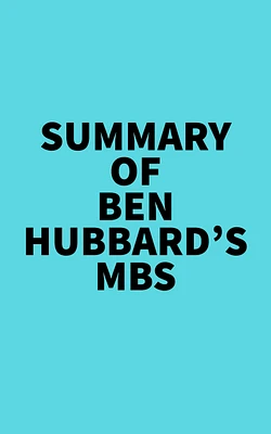 Summary of Ben Hubbard's MBS