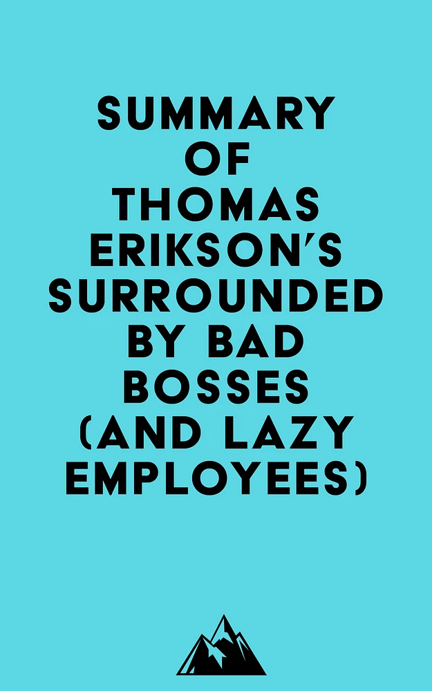 Summary of Thomas Erikson's Surrounded by Bad Bosses (And Lazy Employees)