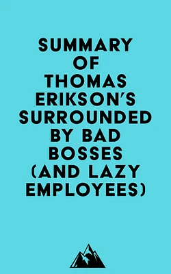 Summary of Thomas Erikson's Surrounded by Bad Bosses (And Lazy Employees)