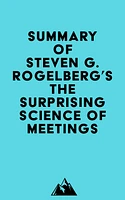 Summary of Steven G. Rogelberg's The Surprising Science of Meetings