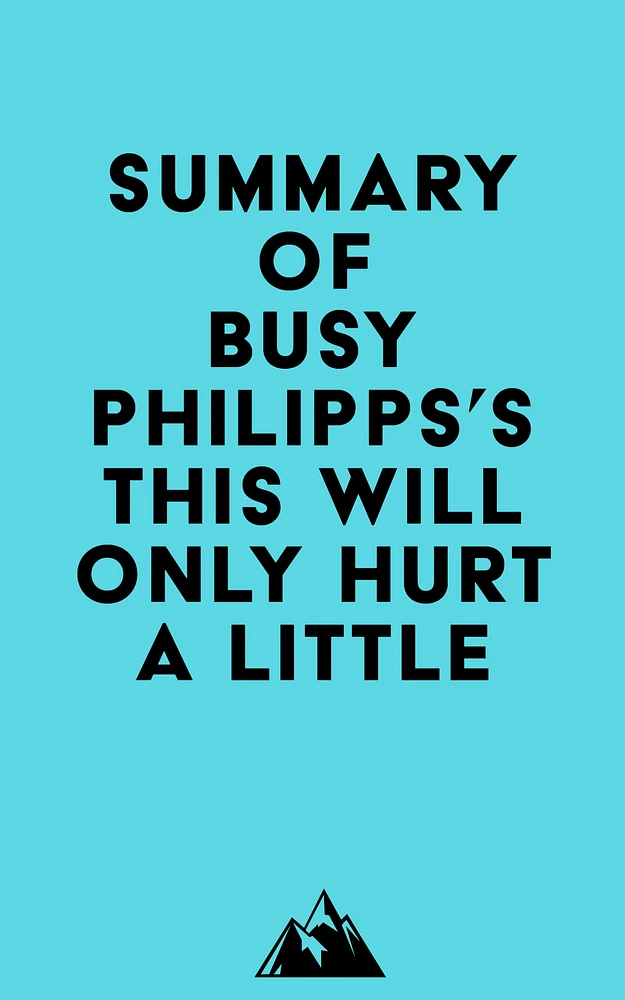 Summary of Busy Philipps's This Will Only Hurt a Little