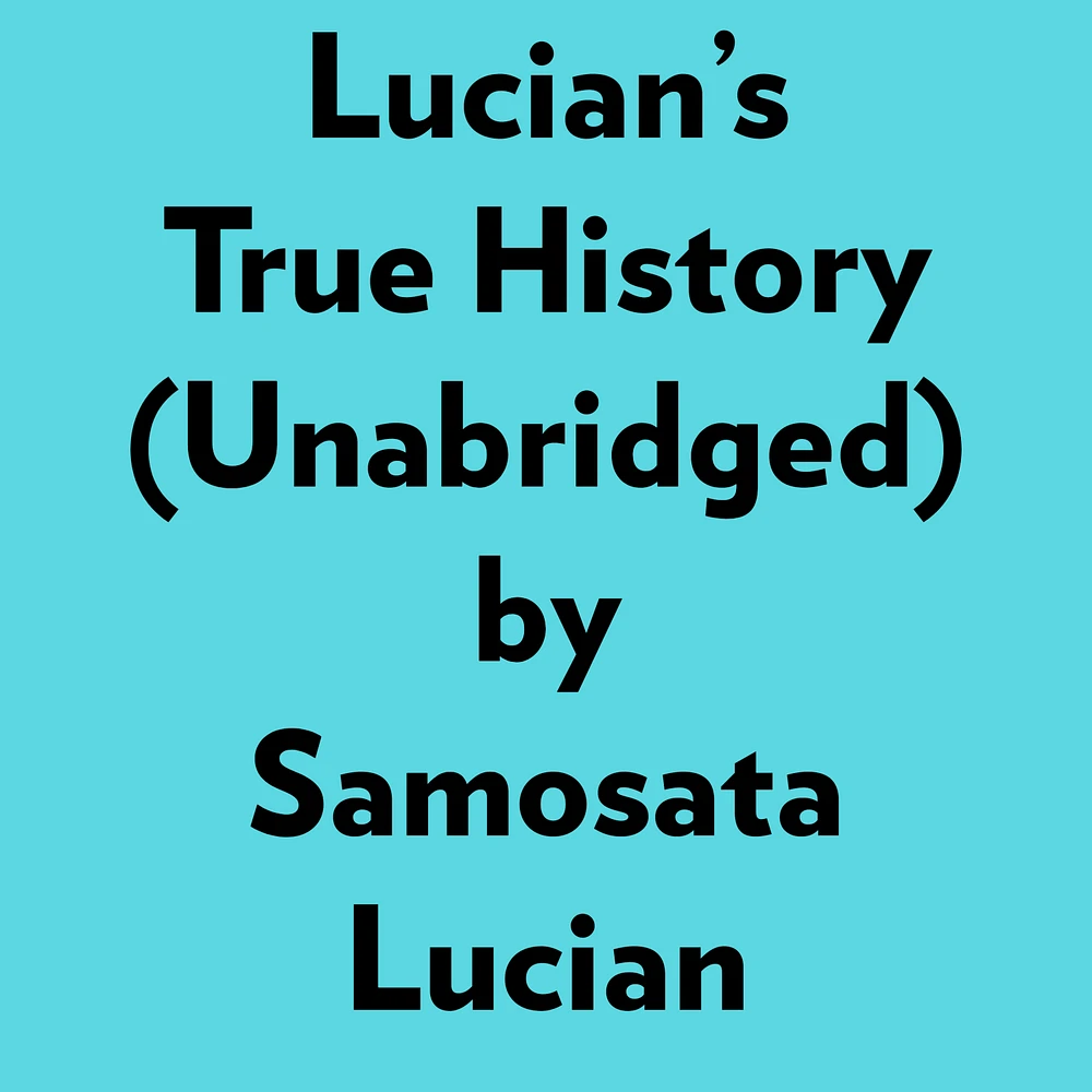 Lucian's True History (Unabridged)