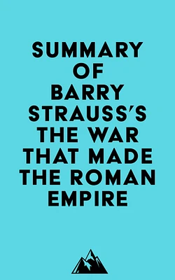 Summary of Barry Strauss's The War That Made the Roman Empire