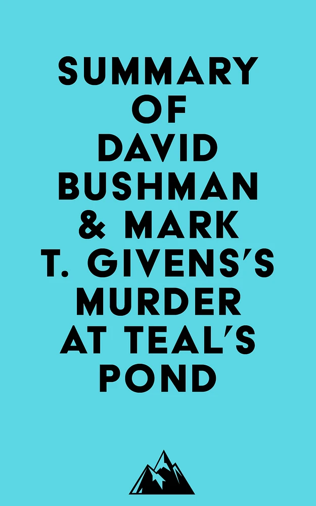 Summary of David Bushman & Mark T. Givens's Murder at Teal's Pond