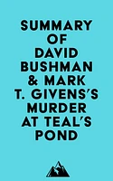 Summary of David Bushman & Mark T. Givens's Murder at Teal's Pond