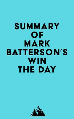 Summary of Mark Batterson 's Win the Day