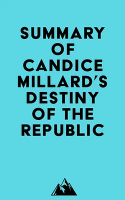 Summary of Candice Millard's Destiny of the Republic