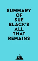 Summary of Sue Black's All That Remains