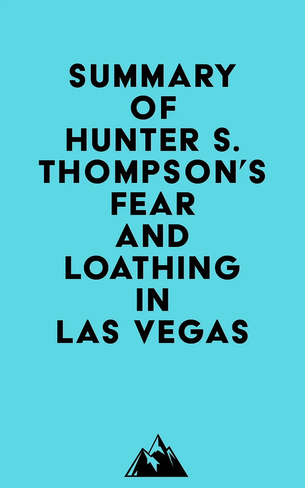 Summary of Hunter S. Thompson's Fear and Loathing in Las Vegas