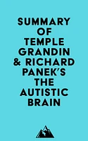 Summary of Temple Grandin & Richard Panek's The Autistic Brain