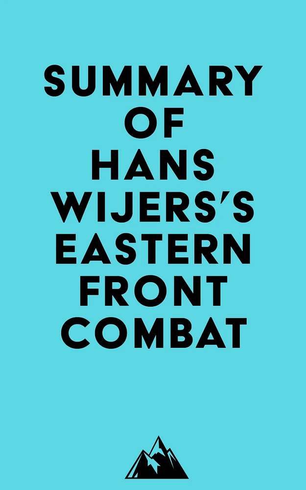 Summary of Hans Wijers's Eastern Front Combat