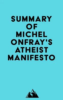 Summary of Michel Onfray's Atheist Manifesto