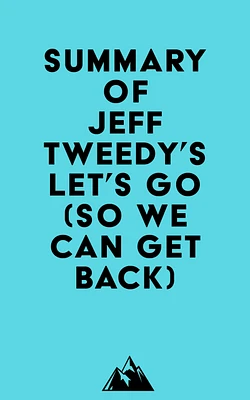 Summary of Jeff Tweedy's Let's Go (So We Can Get Back)