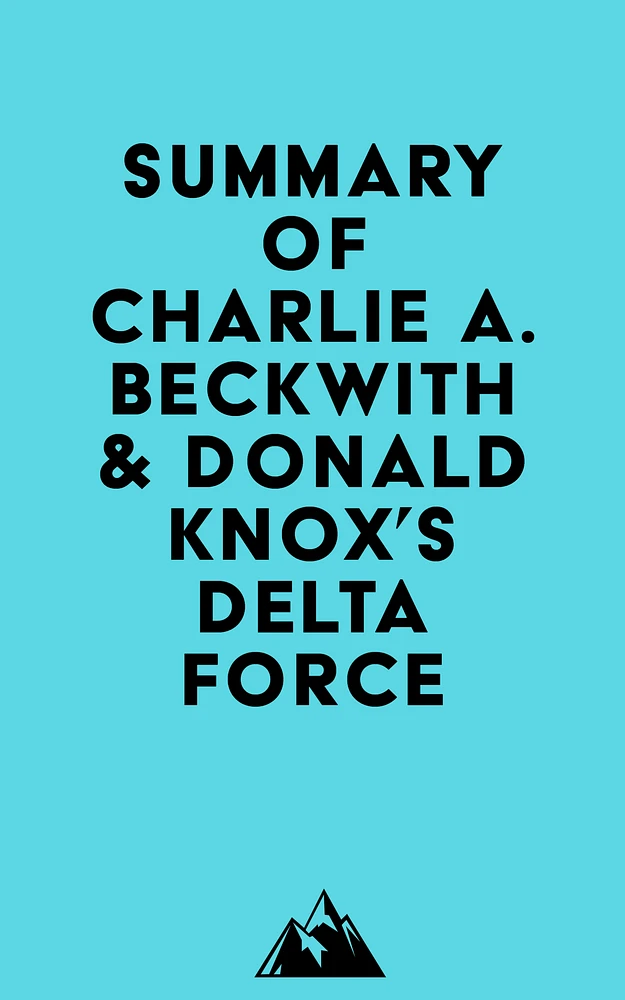 Summary of Charlie A. Beckwith & Donald Knox's Delta Force