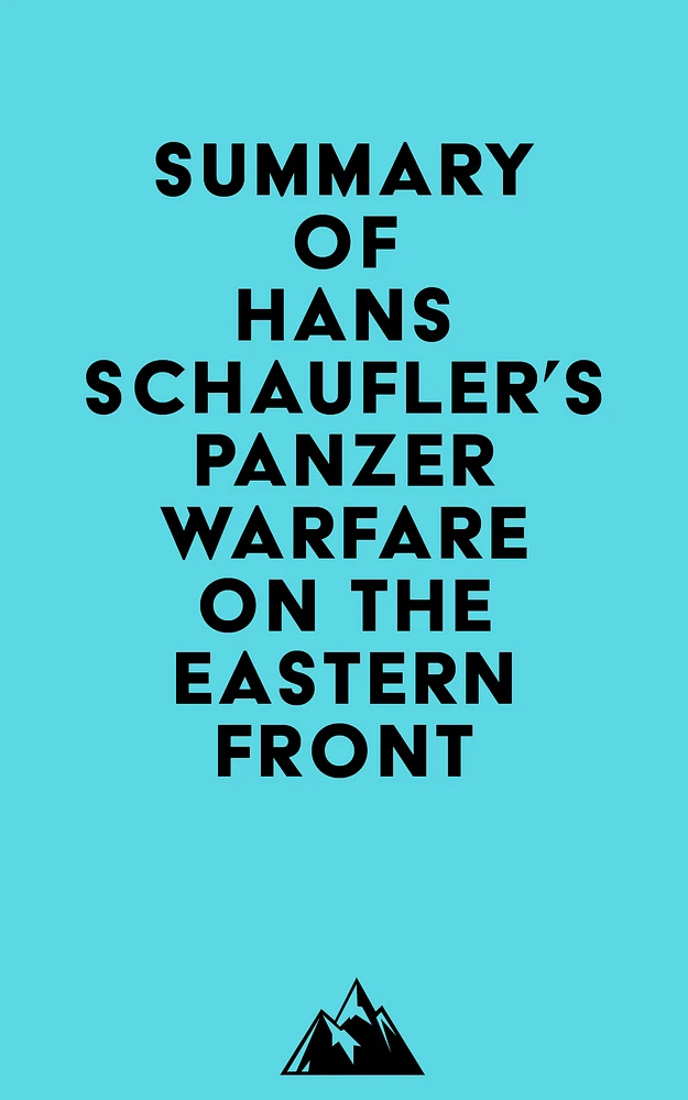 Summary of Hans Schaufler's Panzer Warfare on the Eastern Front