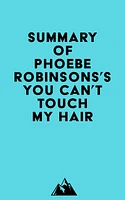 Summary of Phoebe Robinsons's You Can't Touch My Hair