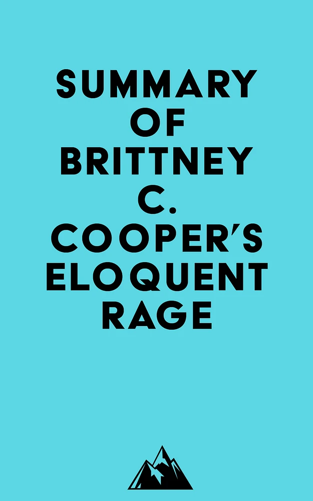 Summary of Brittney C. Cooper's Eloquent Rage