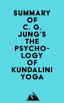 Summary of C. G. Jung's The Psychology of Kundalini Yoga