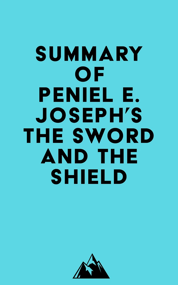 Summary of Peniel E. Joseph's The Sword and the Shield