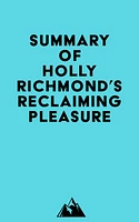 Summary of Holly Richmond's Reclaiming Pleasure