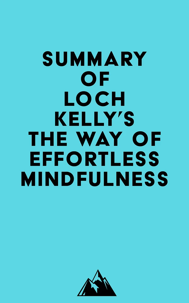 Summary of Loch Kelly's The Way of Effortless Mindfulness