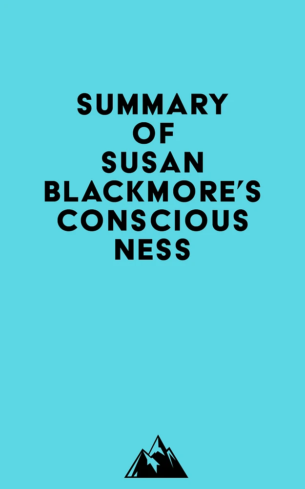 Summary of Susan Blackmore's Consciousness