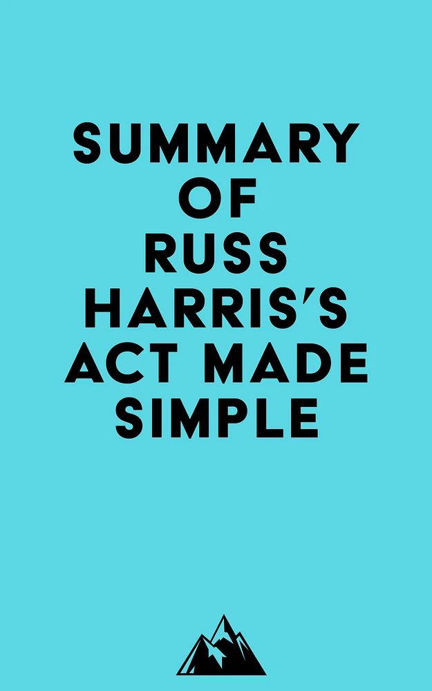 Summary of Russ Harris's ACT Made Simple