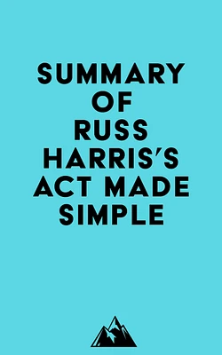 Summary of Russ Harris's ACT Made Simple