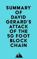 Summary of David Gerard's Attack of the 50 Foot Blockchain