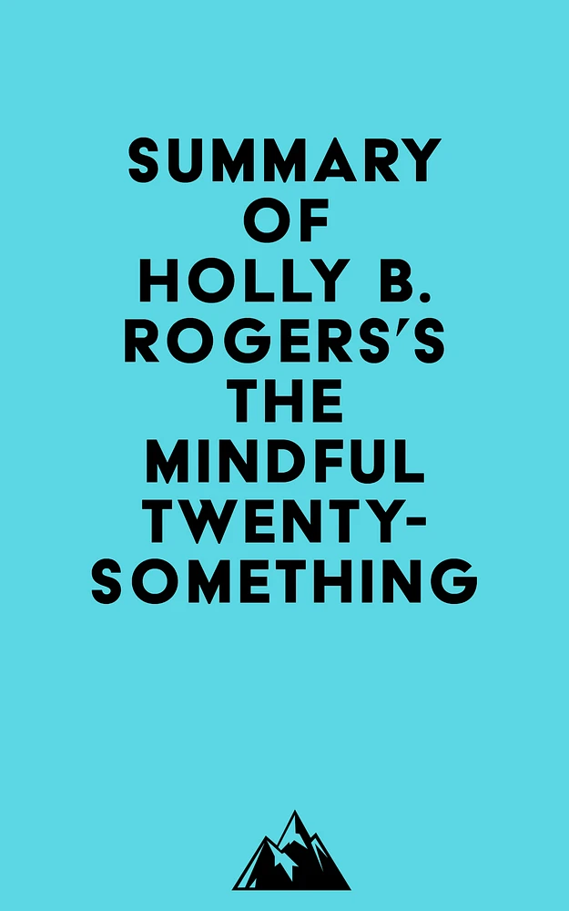 Summary of Holly B. Rogers's The Mindful Twenty-Something