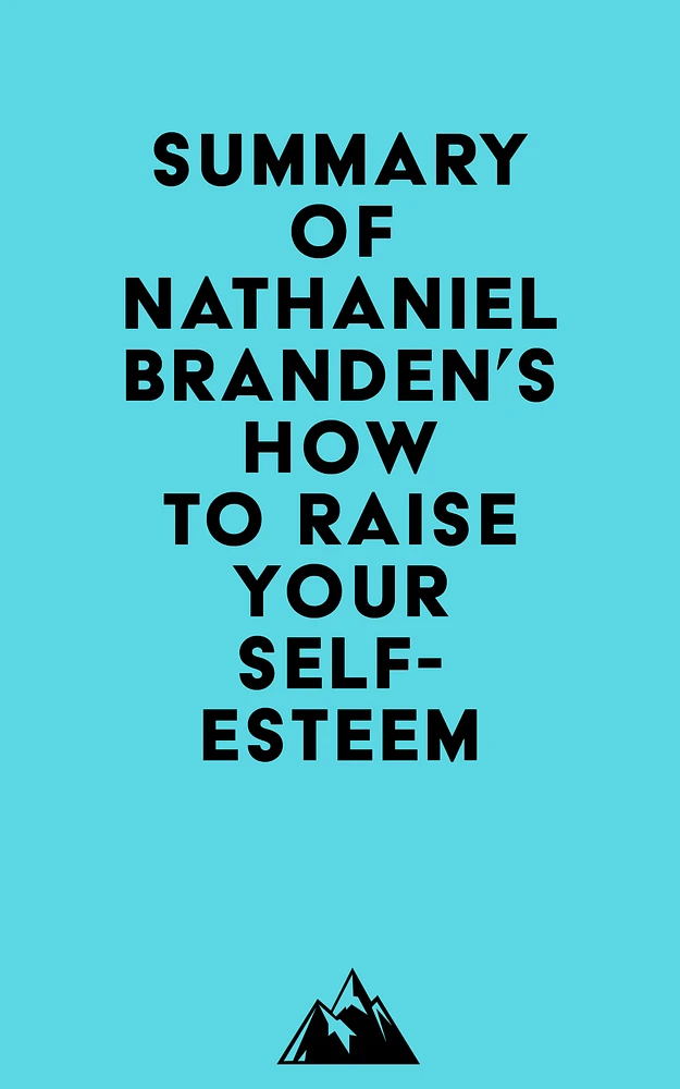 Summary of Nathaniel Branden's How to Raise Your Self-Esteem