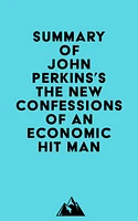 Summary of John Perkins's The New Confessions of an Economic Hit Man