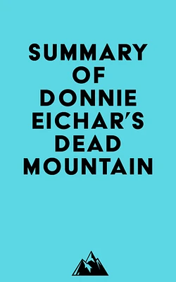 Summary of Donnie Eichar's Dead Mountain