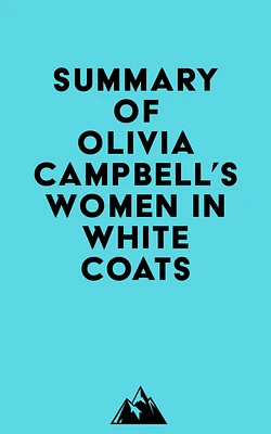 Summary of Olivia Campbell's Women in White Coats