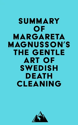 Summary of Margareta Magnusson's The Gentle Art of Swedish Death Cleaning