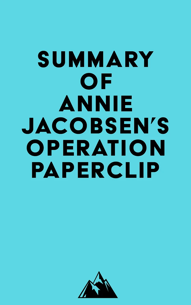 Summary of Annie Jacobsen's Operation Paperclip