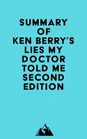 Summary of Ken Berry's Lies My Doctor Told Me Second Edition