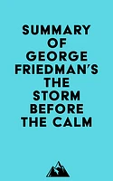 Summary of George Friedman's The Storm Before the Calm