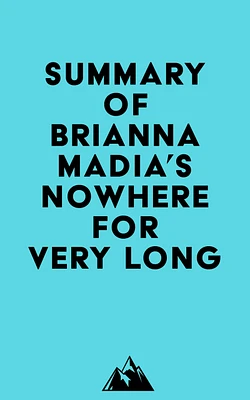 Summary of Brianna Madia's Nowhere for Very Long