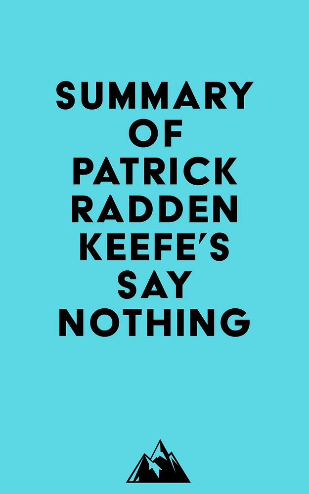 Summary of Patrick Radden Keefe's Say Nothing