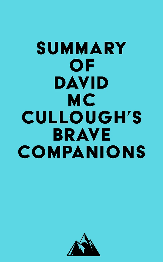 Summary of David McCullough's Brave Companions