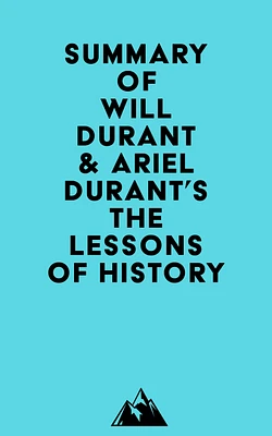 Summary of Will Durant & Ariel Durant's The Lessons of History