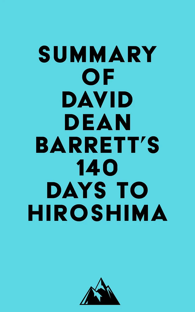 Summary of David Dean Barrett's 140 Days to Hiroshima