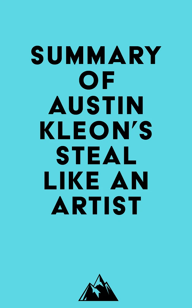 Summary of Austin Kleon's Steal Like an Artist