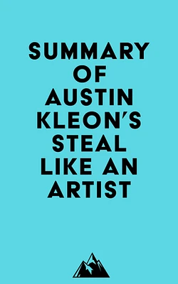 Summary of Austin Kleon's Steal Like an Artist