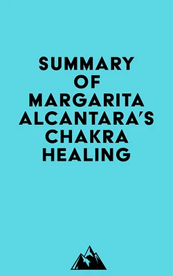 Summary of Margarita Alcantara's Chakra Healing