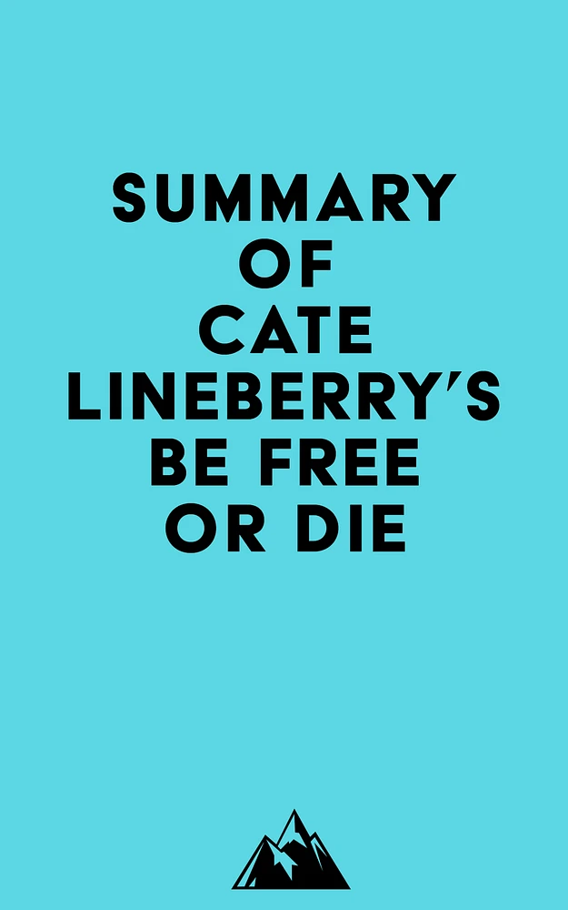 Summary of Cate Lineberry's Be Free or Die