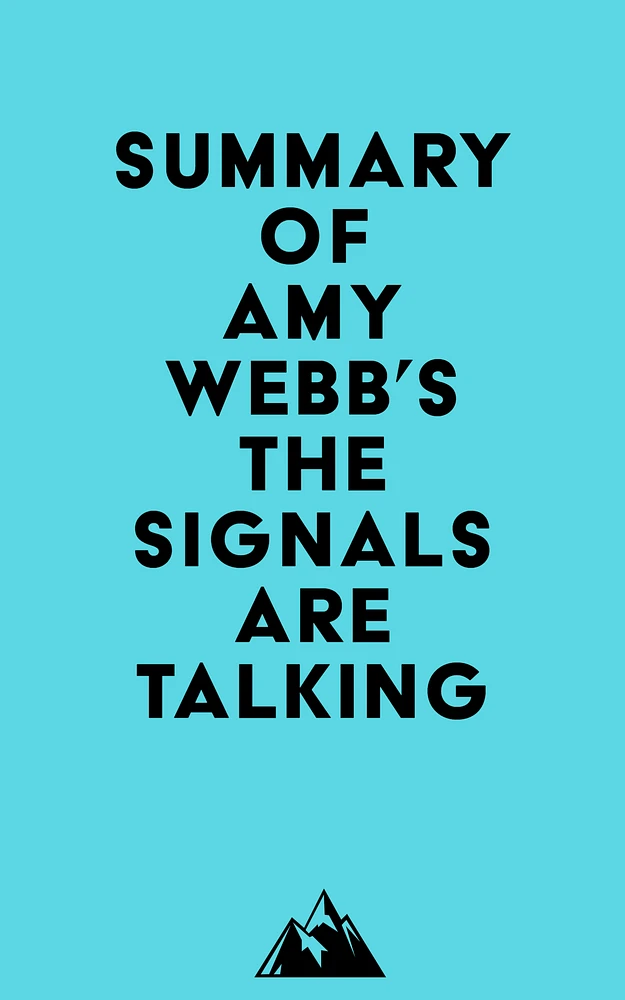 Summary of Amy Webb's The Signals Are Talking