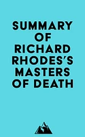 Summary of Richard Rhodes's Masters of Death